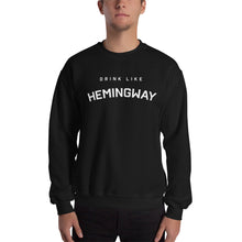 Drink Like Hemingway Unisex Sweatshirt