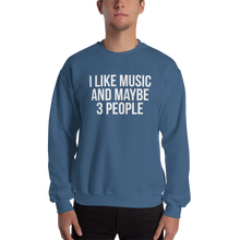 I Like Music and Maybe 3 People Unisex Sweatshirt