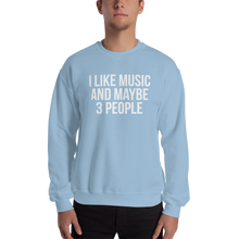 I Like Music and Maybe 3 People Unisex Sweatshirt