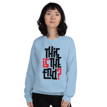 IS/THIS IS THE END? Unisex Sweatshirt