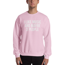 I Like Music and Maybe 3 People Unisex Sweatshirt