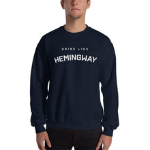 Drink Like Hemingway Unisex Sweatshirt