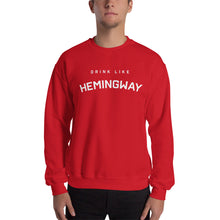Drink Like Hemingway Unisex Sweatshirt