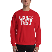 I Like Music and Maybe 3 People Unisex Sweatshirt