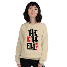 IS/THIS IS THE END? Unisex Sweatshirt