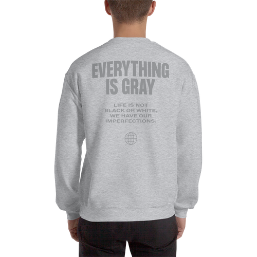 Everything is Gray Unisex Sweatshirt