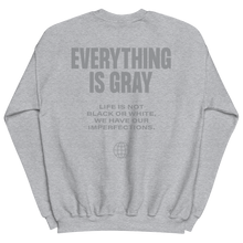 Everything is Gray Unisex Sweatshirt