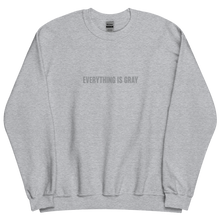 Everything is Gray Unisex Sweatshirt