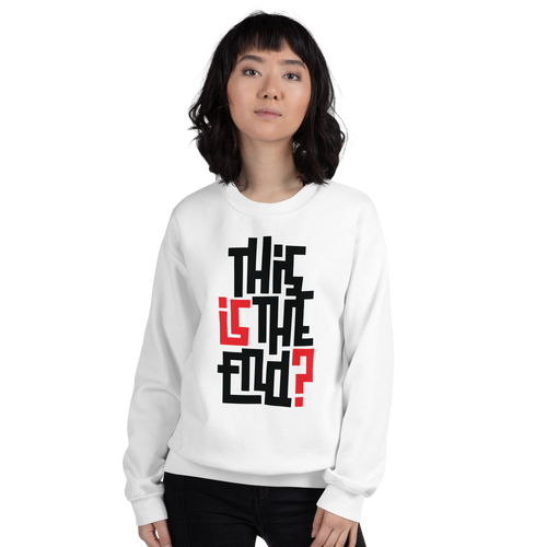 IS/THIS IS THE END? Unisex Sweatshirt