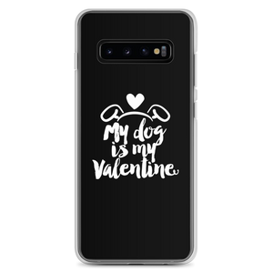 Samsung Galaxy S10+ My Dog is My Valentine (Dog lover) Funny Samsung Case by Design Express