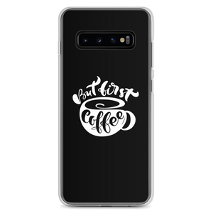 Samsung Galaxy S10+ But First Coffee (Coffee Lover) Funny Samsung Case by Design Express