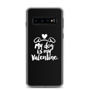 Samsung Galaxy S10 My Dog is My Valentine (Dog lover) Funny Samsung Case by Design Express
