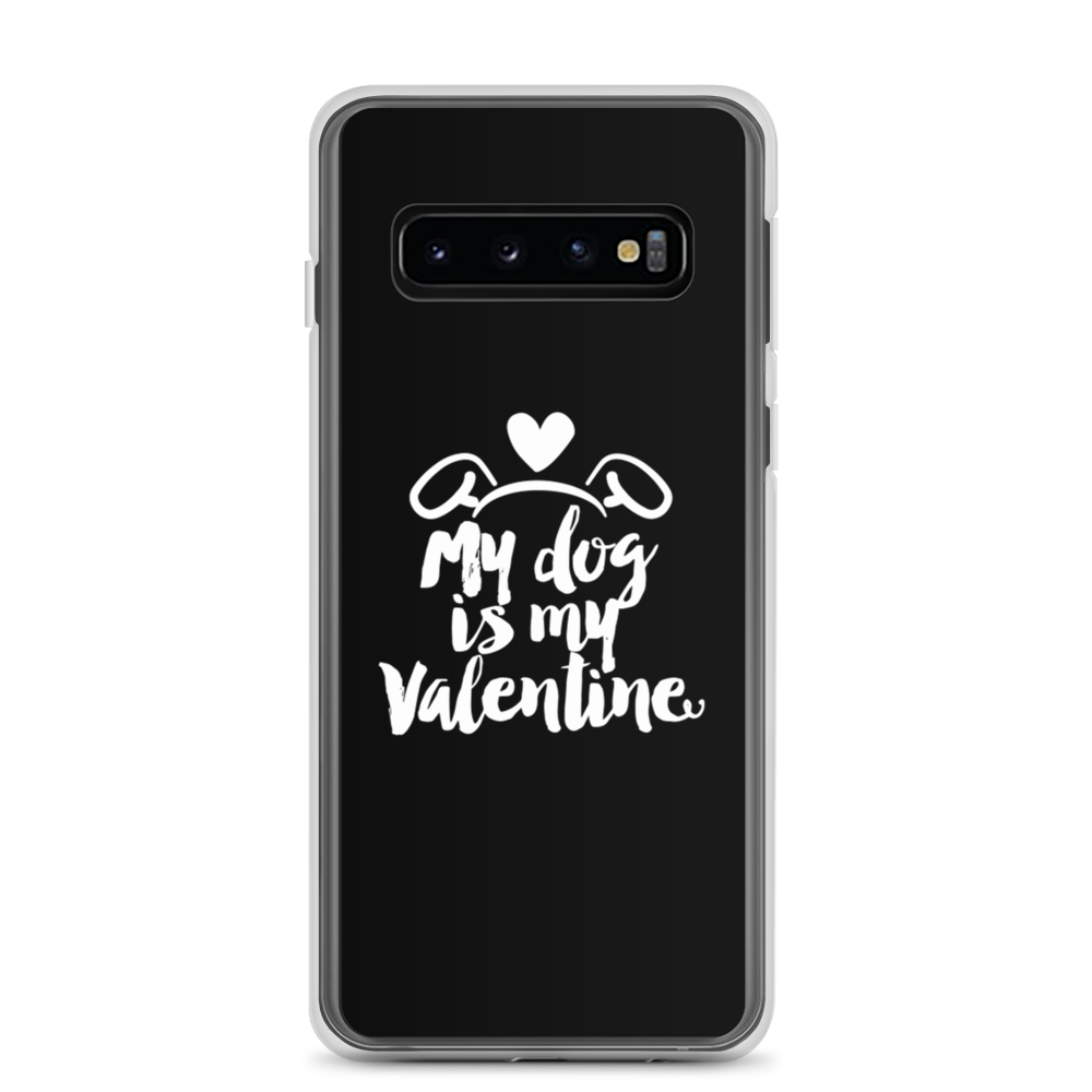 Samsung Galaxy S10 My Dog is My Valentine (Dog lover) Funny Samsung Case by Design Express