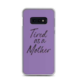 Samsung Galaxy S10e Tired As a Mother (Funny Mother Day) Samsung Case by Design Express