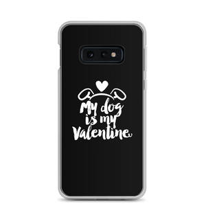 Samsung Galaxy S10e My Dog is My Valentine (Dog lover) Funny Samsung Case by Design Express