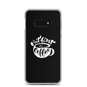 Samsung Galaxy S10e But First Coffee (Coffee Lover) Funny Samsung Case by Design Express