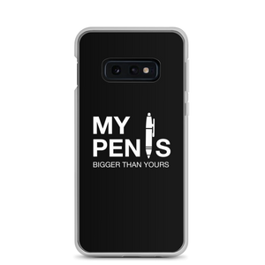 Samsung Galaxy S10e My pen is bigger than yours (Funny) Samsung Case by Design Express