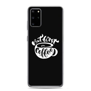 Samsung Galaxy S20 Plus But First Coffee (Coffee Lover) Funny Samsung Case by Design Express