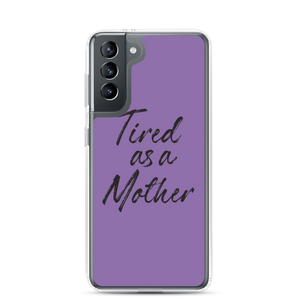 Samsung Galaxy S21 Tired As a Mother (Funny Mother Day) Samsung Case by Design Express