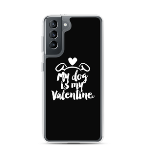 Samsung Galaxy S21 My Dog is My Valentine (Dog lover) Funny Samsung Case by Design Express