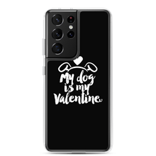 Samsung Galaxy S21 Ultra My Dog is My Valentine (Dog lover) Funny Samsung Case by Design Express