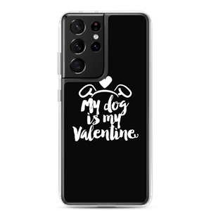 Samsung Galaxy S21 Ultra My Dog is My Valentine (Dog lover) Funny Samsung Case by Design Express