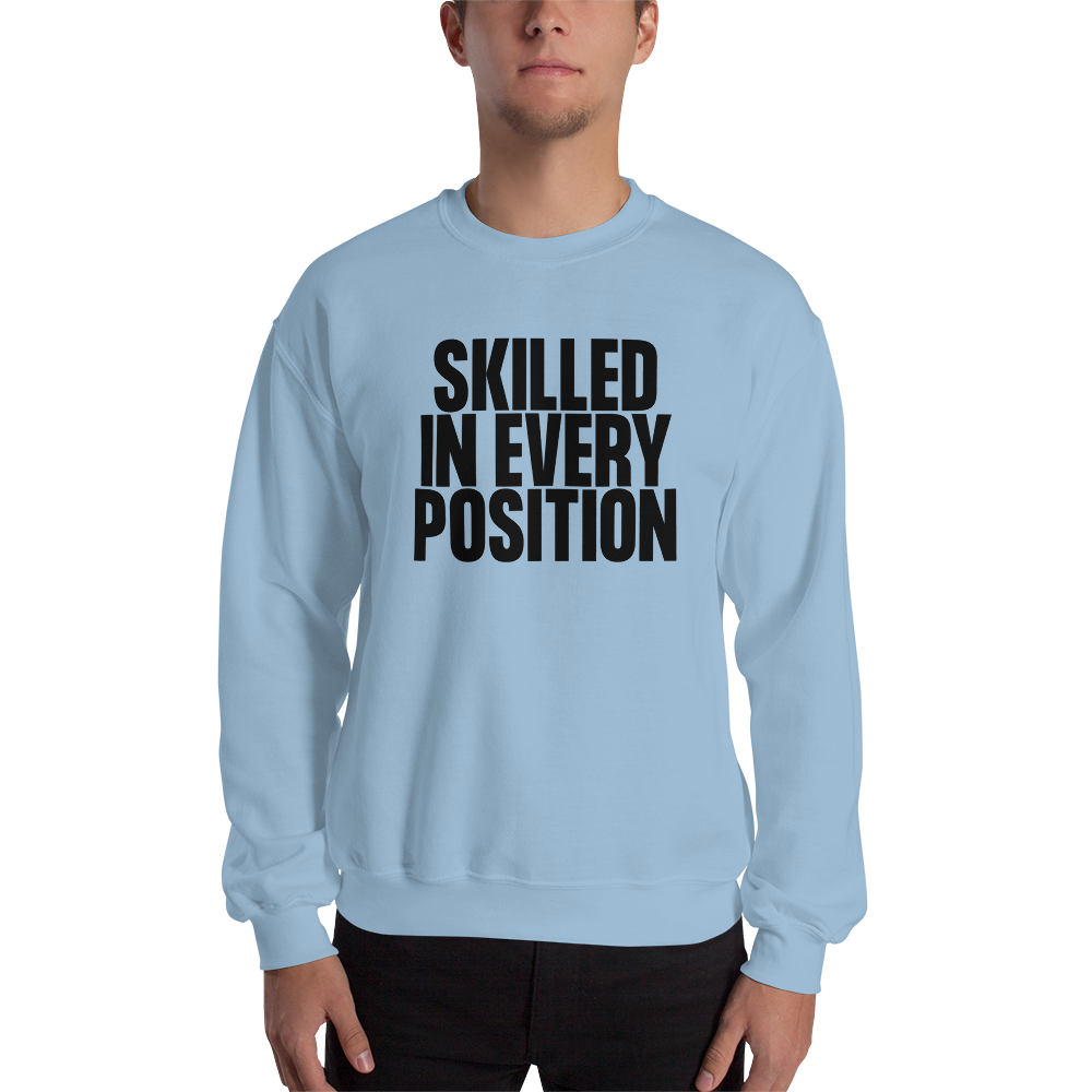 Skilled in Every Position (Funny) Unisex Light Sweatshirt